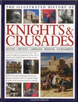 Complete Illustrated History of Knights & Crusades 0754823431 Book Cover