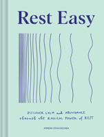 Rest Easy: Discover Calm and Abundance through the Radical Power of Rest 1797219472 Book Cover