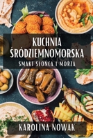 Kuchnia Śródziemnomorska: Smaki Slońca i Morza 1835867456 Book Cover