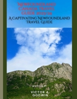Unveiling Newfoundland: A Captivating Newfoundland Travel Guide B0CCCX5MDG Book Cover
