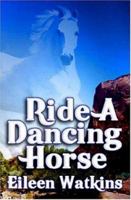 Ride a Dancing Horse 1592798446 Book Cover