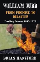 William Jubb: From Promise to Disaster 0648298108 Book Cover