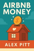Airbnb money: Secrets, practical tips, how to get started, making a career, simple steps and how to succeed and make bank 1537255150 Book Cover