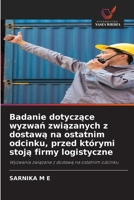 Badanie dotyczace wyzwan zwiazanych z dostawa na ostatnim odcinku, przed którymi stoja firmy logistyczne (Polish Edition) 620980960X Book Cover