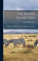 The Rhode Island red; its history, breeding, management, exhibition, and judging 1019211849 Book Cover
