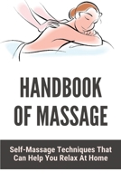 Handbook Of Massage: Self-Massage Techniques That Can Help You Relax At Home: Massage Direction B0916HNPQJ Book Cover