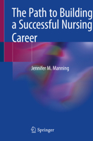 The Path to Building a Successful Nursing Career 3030500225 Book Cover