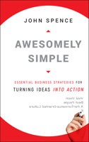 Awesomely Simple: Essential Business Strategies for Turning Ideas Into Action 0470494514 Book Cover