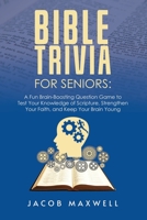 Bible Trivia for Seniors: A Fun, Brain-Boosting Question Game to Test Your Knowledge of Scripture, Strengthen Your Faith, and Keep Your Brain Young B08VYKHYWC Book Cover