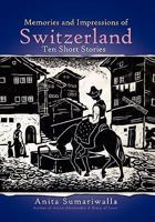 Memories and Impressions of Switzerland: Ten Short Stories 1456886304 Book Cover