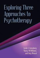 Exploring Three Approaches to Psychotherapy 1433815214 Book Cover