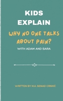 Kids Explain: Why No One Talks About Pain? B0FCCLR1HP Book Cover