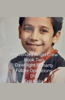 Future Operations Descended Angel Crow Book Two DIA (Future Operations 1962-1966 Featuring Jesus Jones) B0GV1ZRR5K Book Cover
