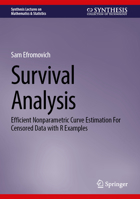Survival Analysis: Efficient Nonparametric Curve Estimation For Censored Data with R Examples (Synthesis Lectures on Mathematics & Statistics) 3031828135 Book Cover