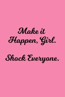 Make it Happen, Girl. Shock Everyone.: 90 Day Food & Fitness Journal for women 6x9 with water, food, mood, sleep & weight trackers 169271855X Book Cover