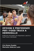 OPZIONI E PREFERENZE PER I FOOD TRUCK A HERMOSILLO: Profilo dei consumatori che frequentano i parchi di Food Trucks a Hermosillo 6205979675 Book Cover