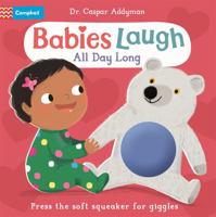 Babies Laugh All Day Long: With Soft Squeaker to Press 1035029499 Book Cover