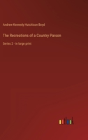 The Recreations of a Country Parson: Series 2 - in large print 3368342770 Book Cover