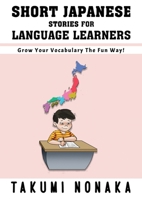 Short Japanese Stories For Language Learners: Grow Your Vocabulary The Fun Way! 6509647702 Book Cover