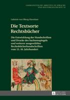 Die Textsorte Rechtsbuecher: Die Entwicklung Der Handschriften Und Drucke Des Sachsenspiegels Und Weiterer Ausgewaehlter Rechtsbuecherhandschriften Vom 13.-16. Jahrhundert 3631659806 Book Cover
