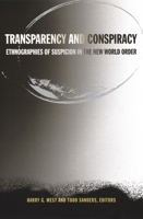 Transparency and Conspiracy: Ethnographies of Suspicion in the New World Order 0822330245 Book Cover