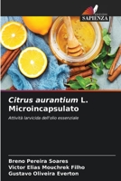 Citrus aurantium L. Microincapsulato: Attività larvicida dell'olio essenziale 6204129562 Book Cover