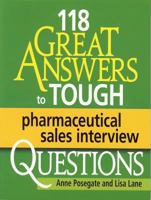 118 Great Answers to Tough Pharmaceutical Sales Interview Questions 0971778566 Book Cover