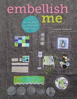 Embellish Me: How to Print, Dye, and Decorate Your Fabric 1596688629 Book Cover