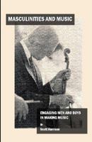 Masculinities and Music: Engaging Men and Boys in Making Music 1443800201 Book Cover