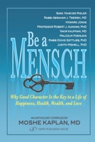 Be A Mensch: Why Good Character is the Key to a Life of Happiness, Health, Wealth, and Love B092467HG6 Book Cover