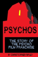 Psychos: The Story of the Psycho Film Franchise 0995536228 Book Cover
