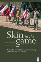 Skin in the Game: Partnership in Establishing and Maintaining Global Security and Stability 1477627693 Book Cover