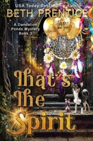 That's The Spirit: A Dandelion Ponds Mystery 1763716325 Book Cover