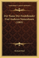 Der Name Der Findelkinder Und Anderen Namenlosen (1903) 1144180317 Book Cover