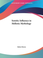 Semitic Influence in Hellenic Mythology 0766146863 Book Cover