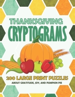 Thanksgiving Cryptograms: 200 Large Print Cryptoquote Puzzles B08D4Y27Z9 Book Cover
