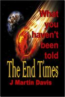 The End Times What You Haven't Been Told 0971291683 Book Cover