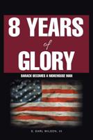 8 Years of Glory: Barack Becomes a Morehouse Man 1982211644 Book Cover