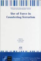 Use of Force in Countering Terrorism (NATO Science for Peace and Security) 1607505061 Book Cover