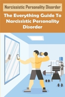 Narcissistic Personality Disorder: The Everything Guide To Narcissistic Personality Disorder: Narcissism Denial Of The True Self B08XS7CDDJ Book Cover