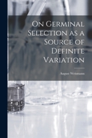 On Germinal Selection as a Source of Definite Variation 1016542631 Book Cover