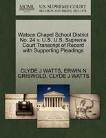 Watson Chapel School District No. 24 v. U.S. U.S. Supreme Court Transcript of Record with Supporting Pleadings 1270581236 Book Cover