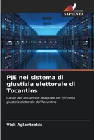 PJE nel sistema di giustizia elettorale di Tocantins: Cause dell'attuazione diseguale del PJE nella giustizia elettorale del Tocantins 6204117963 Book Cover