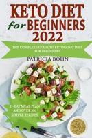 Keto Diet for Beginners 2021: The Complete Guide to Ketogenic Diet for Beginners with 21-Day Meal Plan and Over 100 Simple Recipes B08ZBRK1BN Book Cover