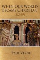 Quand notre monde est devenu chrétien (Collections Sciences - Sciences Humaines t. 6124) 0745644996 Book Cover