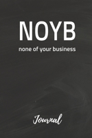 NOYB None of Your Business Journal: Sarcastic Blank Diary Notebook Gift 6"x 9" 1692342924 Book Cover