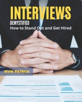 Interviews Demystified: How to Stand Out and Get Hired B0F79VGJKJ Book Cover