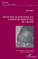 Sociologie de Jean-Marc Éla à partir du décryptage de l’œuvre (Études Africaines) (French Edition) 2336481936 Book Cover
