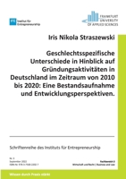 Geschlechtsspezifische Unterschiede in Hinblick auf Gründungsaktivitäten in Deutschland im Zeitraum von 2010 bis 2020: Eine Bestandsaufnahme und Entwicklungsperspektiven. 3756822028 Book Cover