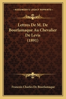 Lettres De M. De Bourlamaque Au Chevalier De Lévis 1017615470 Book Cover